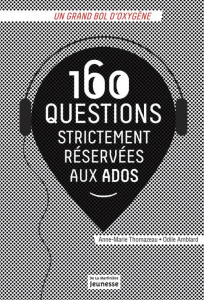 160 questions strictement réservées aux ados. Edition 2012 - Amblard Odile ; Thomazeau Anne-Marie
