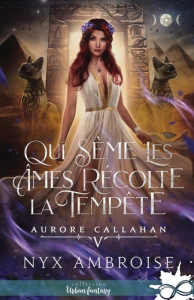 Aurore Callahan Tome 5 : Qui sème les âmes récolte la tempête ! - Ambroise Nyx