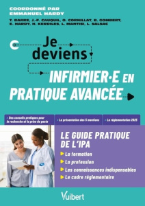 Je deviens IPA, le guide de l'infirmier et de l'infirmière en pratique avancée. 3e édition - Ambrosino Florence