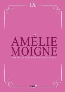 Une sugar baby pour un sugar daddy. Jouer avec mon prof - Amélie Moigne