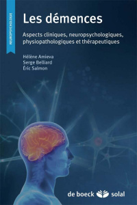 Les démences. Aspects cliniques, neuropsychologiques, physiopathologiques et thérapeutiques - Amieva Hélène ; Belliard Serge ; Salmon Eric