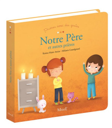 Notre Père et autres prières - Amiot Karine-Marie ; Grandgirard Mélanie