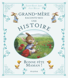 Grand-mère raconte-moi une histoire. Bonne fête Maman ! - Amiot Karine-Marie ; Mellan Julie