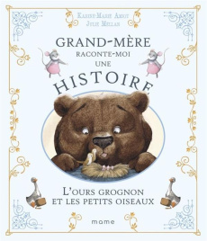 L'ours grognon et les petits oiseaux - Amiot Karine-Marie ; Mellan Julie