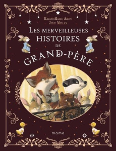 Les merveilleuses histoires de Grand-Père - Amiot Karine-Marie ; Mellan Julie