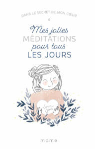 Dans le secret de mon coeur. Jolies méditations pour tous les jours - Amiot Karine-Marie ; Pertriaux Marie