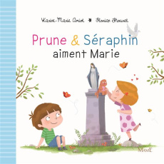 Prune et Séraphin aiment Marie - Amiot Karine-Marie ; Thouret Florian