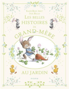Les belles histoires de grand-mère au jardin - Mellan Julie ; Amiot Karine-Marie