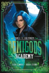 Demigods Academy Tome 5 : Le jour funeste - Amore Elisa S. ; Legend Kiera ; Hébert Brigitte