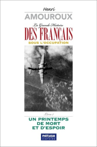 La Grande Histoire des Français sous l'Occupation - Livre 7. Un printemps de mort et d'espoir - Amouroux Henri