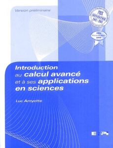 Introduction au calcul avancé et à ses applications en sciences. Avec un aide-mémoire - Amyotte Luc