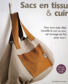 Sacs en tissu & cuir. Que vous ayez déjà travaillé le cuir ou non, cet ouvrage est fait pour vous ! - Anai Hiromi ; Tanaka Tomoko ; Nanba Tomoko