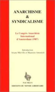 Anarchisme et syndicalisme : le congres anarchiste international d'amsterdam (1907) - COLLECTIF