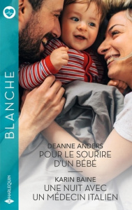 Pour le sourire d'un bébé ; Une nuit avec un médecin italien - Anders Deanne ; Baine Karin