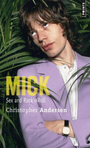 Mick, Sex and Rock'n'Roll - Andersen Christopher-P ; Defert Dominique ; Delpor
