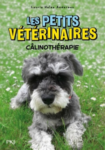 Les Petits Vétérinaires Tome 31 : Câlinothérapie - Halse Anderson Laurie ; Clarke Jonaka