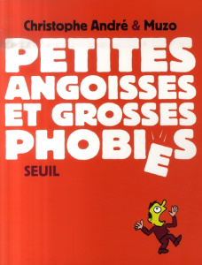 Petites angoisses et grosses phobies - André Christophe