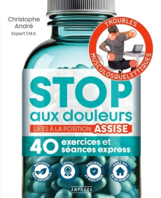 Stop aux douleurs liées à la position assise. 40 exercices et séances express - André Christophe ; Didelon Murielle