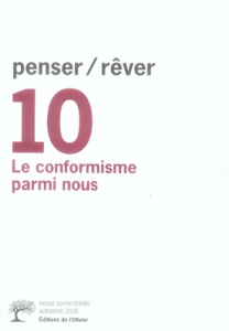 Penser/Rêver N° 10, Automne 2006 : Le conformisme parmi nous - André Jacques ; Boureau Alain ; Burguière André ;