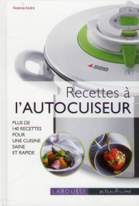 Recettes à l'autocuiseur - André Noëmie ; Ploton Olivier