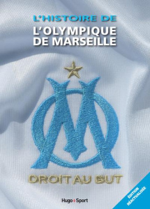 L'histoire de l'Olympique de Marseille - Andreacchio Jérôme ; Jean Emmanuel ; Rostain Frédé