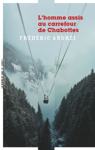 L'Homme assis au carrefour de Chabottes - Andréi Frédéric