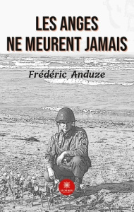 Les anges ne meurent jamais - Anduze Frédéric