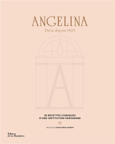 Angelina, Paris depuis 1903. 50 recettes iconiques d'une institution parisienne - Appert Christophe ; Pichon Claire ; Chemin Aimery
