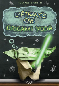 L'étrange cas origami Yoda - Angleberger Tom ; Zimmermann Natalie