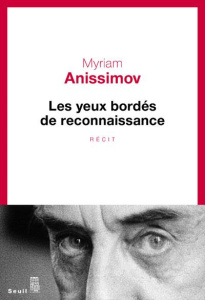 Les yeux bordés de reconnaissance - Anissimov Myriam