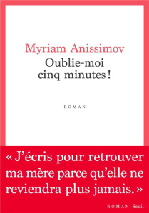 Oublie-moi cinq minutes ! - Anissimov Myriam
