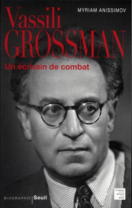 Vassili Grossman. Un écrivain de combat - Anissimov Myriam