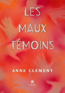 Les maux témoins - Clément Anne
