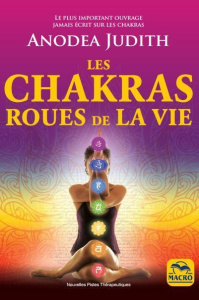 Les chakras roues de la vie. 3e édition - Judith Anodea ; Gelpi Orsola