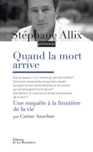 Quand la mort arrive. Une enquête aux frontières de la vie - Anselme Carine ; Allix Stéphane