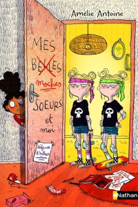 Mes (belles) moches soeurs et moi - Antoine Amélie ; Dreidemy Joëlle