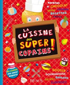 La cuisine des super copains ! - Chatel Christelle ; Vilcollet Pascal ; Hébert Elis