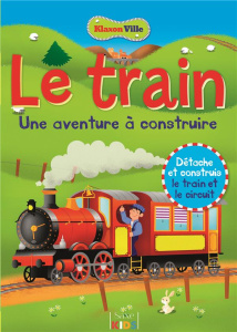 Le train. Une aventure à construire - Antonini Gabriele ; Miles Lisa ; Clunes Rebecca ;