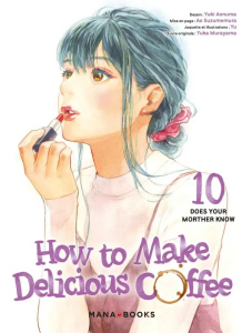 How to make delicious coffee Tome 10 : Does your mother know - Aonuma Yuki ; Suzumemura Ao