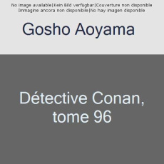 Détective Conan Tome 96 - Aoyama Gôshô ; Coppini Cyril ; Montésinos Eric