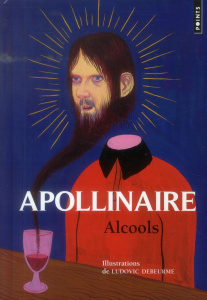 Alcools - Apollinaire Guillaume ; Debeurme Ludovic