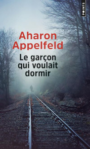 Le garçon qui voulait dormir - Appelfeld Aharon ; Zenatti Valérie