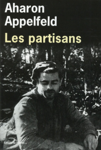 Les partisans - Appelfeld Aharon ; Zenatti Valérie