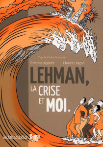 Lehman, la crise et moi - Appert Etienne ; Papin Florent ; Doucerain Nicolas