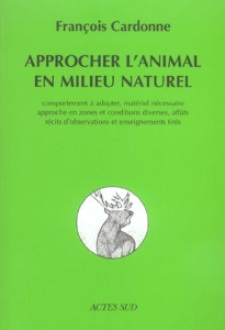 Approcher l'animal en milieu naturel - Cardonne François