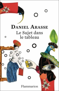 Le Sujet dans le tableau - Arasse Daniel