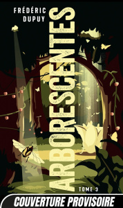 Arborescentes Tome 3 - Dupuy Frédéric