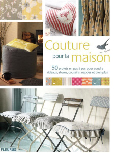 Couture pour la maison. 50 projets en pas à pas pour coudre rideaux, stores, coussins, nappes et bie - Arbuthnott Vanessa ; Abbott Gail