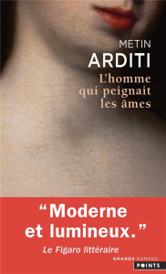 L'homme qui peignait les âmes - Arditi Metin