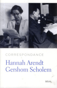 Correspondance - Arendt Hannah ; Scholem Gershom ; Knott Marie Luis